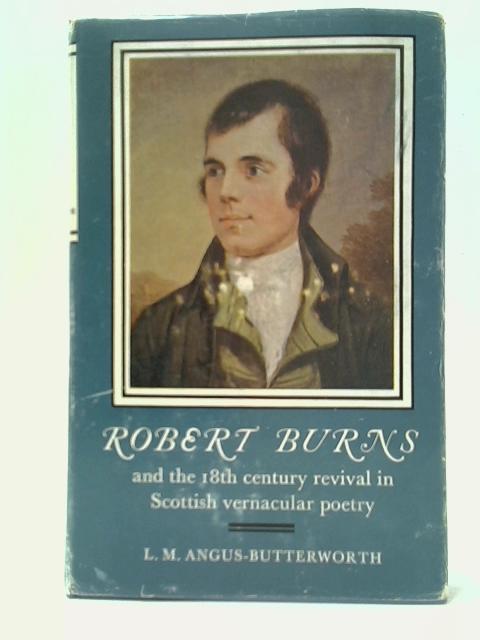 Robert Burns And The 18th-Century Revival In Scottish Vernacular Poetry von L. M. Angus-Butterworth