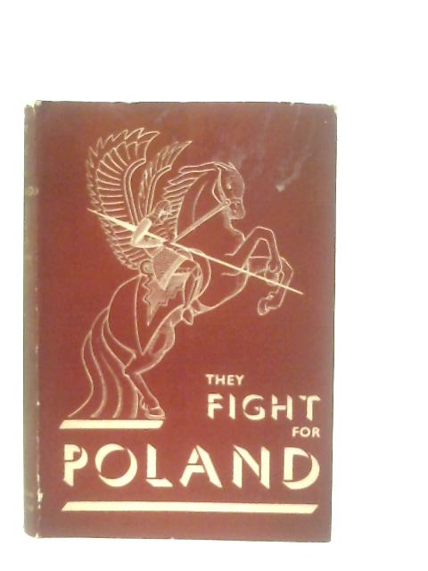 They Fight for Poland By F. B. Czarnomski