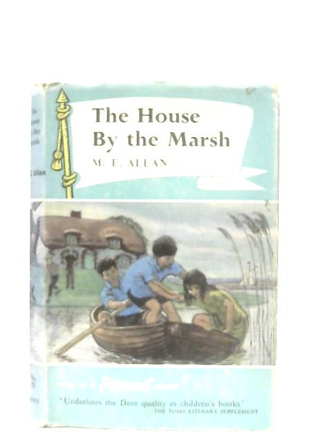 The House By The Marsh: A Story For Girls By M. E. Allan & S. Rose (Illus.)