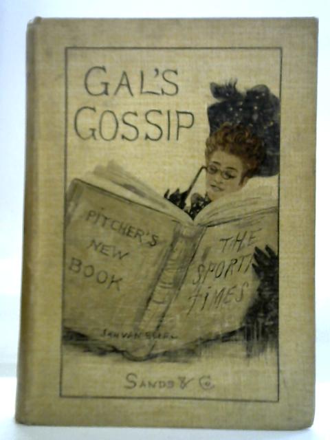 Gal's Gossip By Arthur M. Binstead