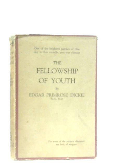 The Fellowship of Youth von Edgar Primrose Dickie