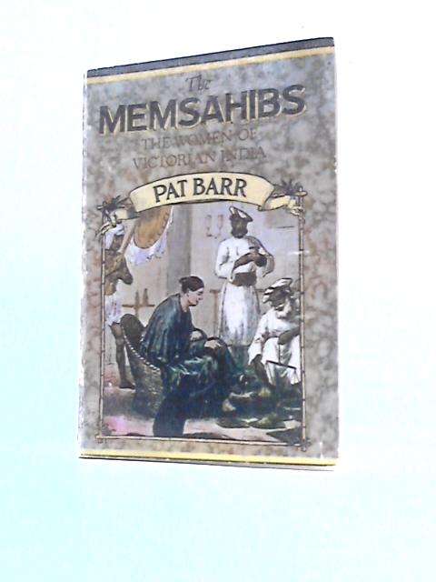 The Memsahibs By Pat Barr