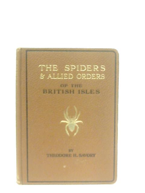 The Spiders & Allied Orders of the British Isles von Savory Theodore