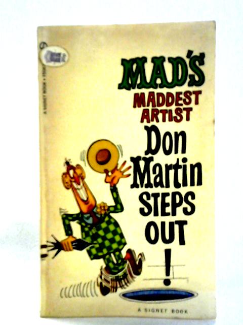 Mad's Maddest Artist Don Martin Steps Out! von Don Martin and E. Solomon Rosenblum