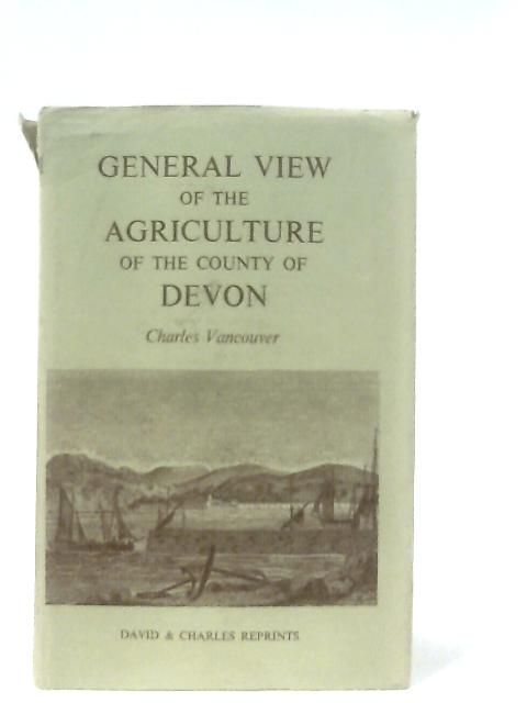 General View of the Agriculture of the County of Devon By Charles Vancouver