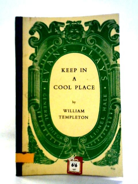 Keep in a Cool Place: Comedy in Three Acts By William Templeton