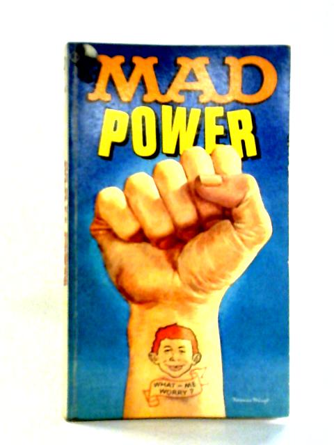 William M Gaines's MAD Power By Albert B. Feldstein Ed.