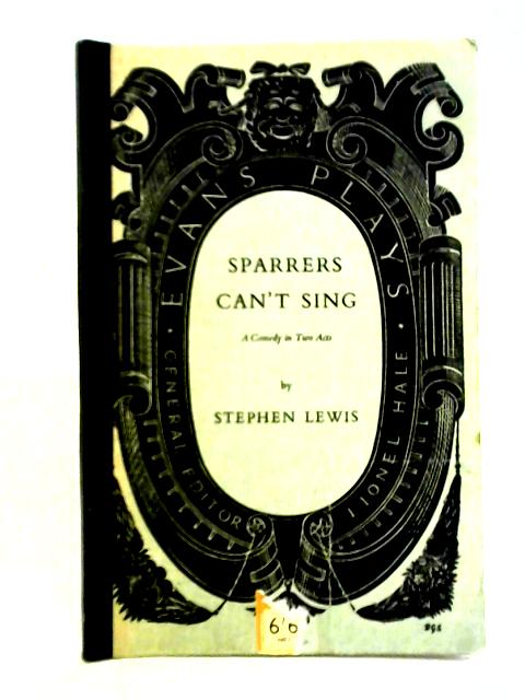 Sparrers Can't Sing: A Comedy in Two Acts von Stephen Lewis