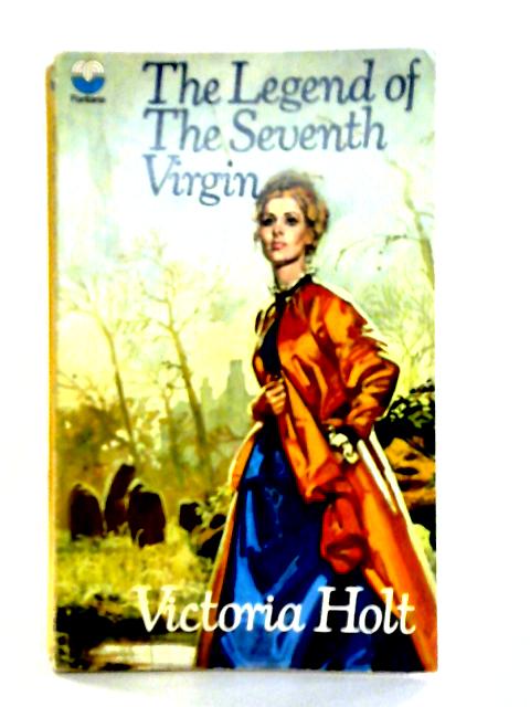 The Legend of the Seventh Virgin By Victoria Holt