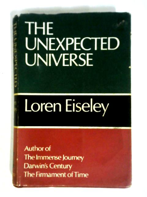 The Unexpected Universe By Loren Eiseley