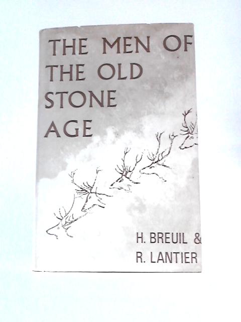 The Men of the Old Stone Age By Henri Breuil & Raymond Lantier