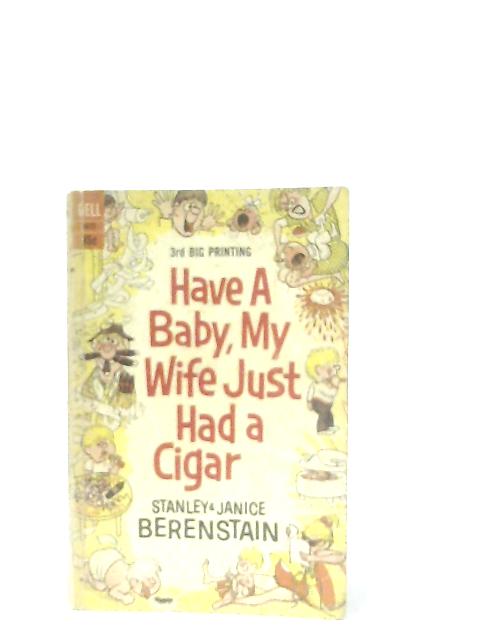 Have a Baby, My Wife Just Had a Cigar von Stanley & Janice Berenstain