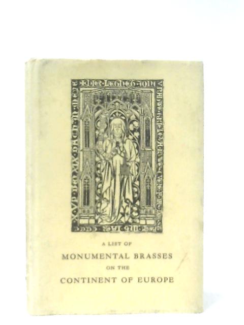 List of Monumental Brasses on the Continent of Europe By H. K. Cameron