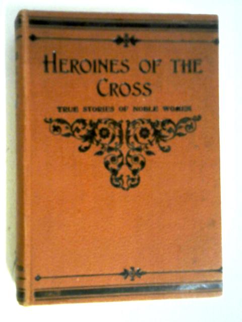 Heroines of The Cross von Anon