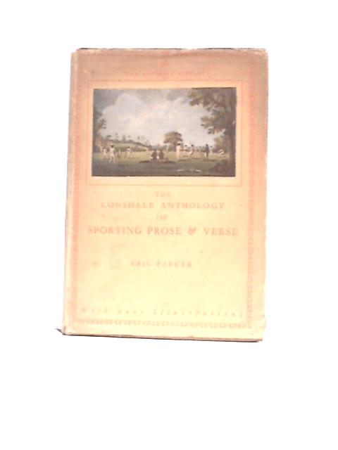 The Lonsdale Anthology Of Sporting Prose And Verse, Lonsdale Library Vol XII von Eric Parker (Ed.)