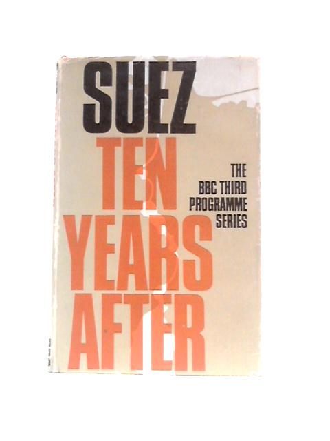 Suez. Ten Years After. Broadcasts from the BBC Third Programme By Various