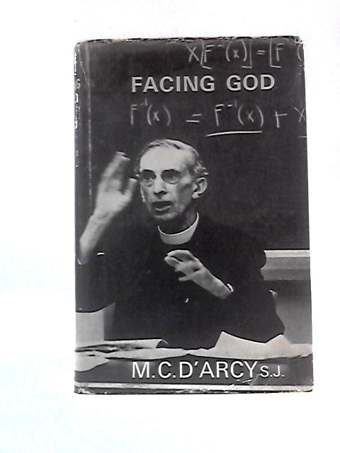 Facing God By M. C. D'arcy