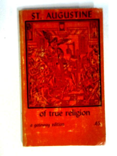 St. Augustine of True Relgion By J.H.S. Burleigh, Trans