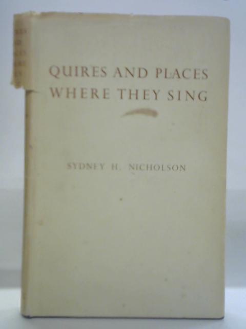 Quires and Places Where They Sing By Sydney H. Nicholson