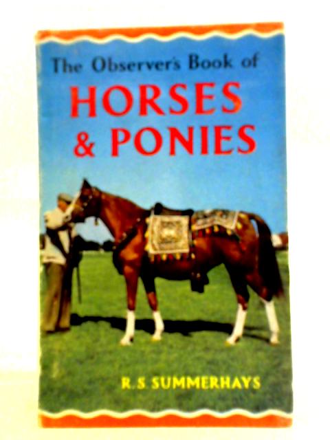 The Observer's Book of Horses and Ponies By R. S. Summerhays