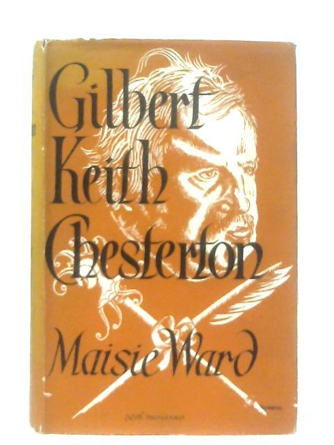 Gilbert Keith Chesterton By Maisie Ward