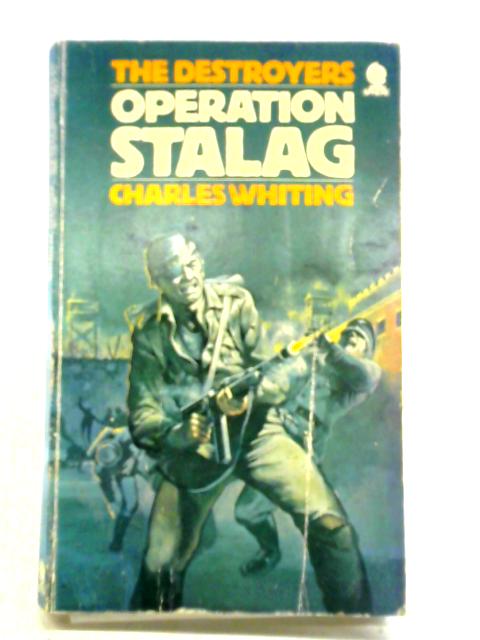 The Destroyers: Operation Stalag By Charles Whiting