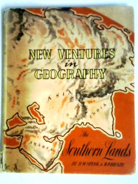 New Ventures in Geography (II) The Southern Lands von R. P. Brady and H. M. Spink