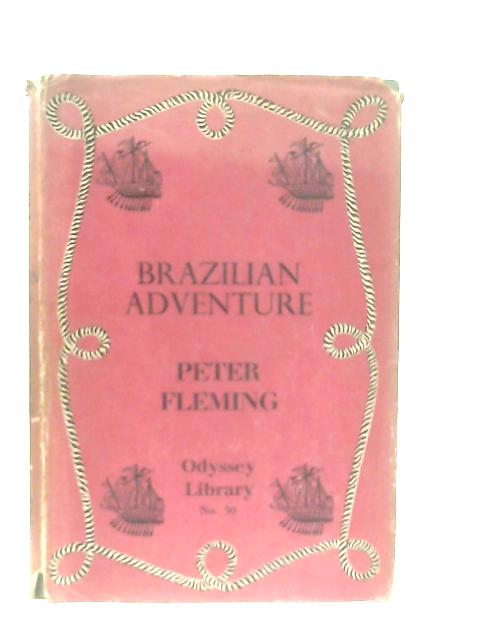 Brazilian Adventure By Peter Fleming