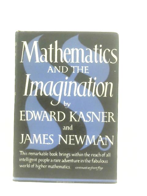 Mathematics And The Imagination By Edward Kasner & James Newman