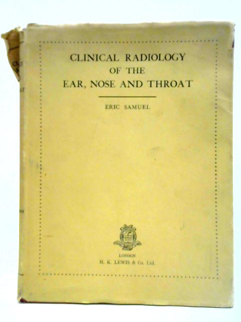 Clinical Radiology Of The Ear, Nose And Throat By Eric Samuel