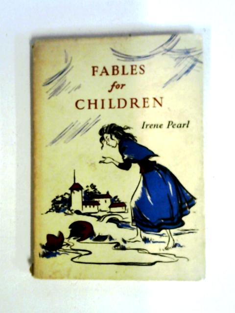 Fables For Children, By Irene Pearl