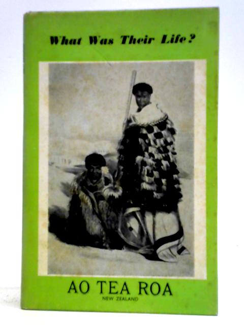 What Was Their Life? Ao Tea Roa von Raymond Fawcett