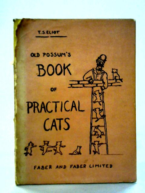 Old Possum's Book of Practical Cats By T. S. Eliot