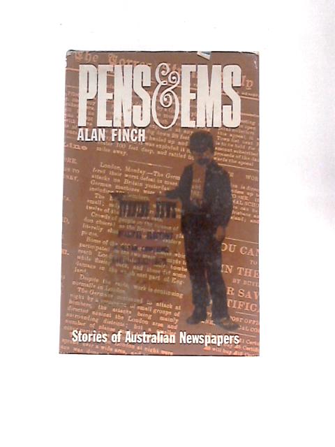 Pens & Ems: Stories of Australian Newspapers von Alan Finch