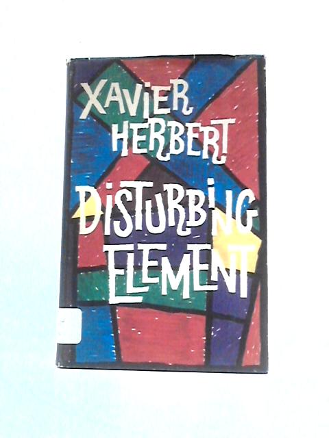 Disturbing Element von Xavier Herbert