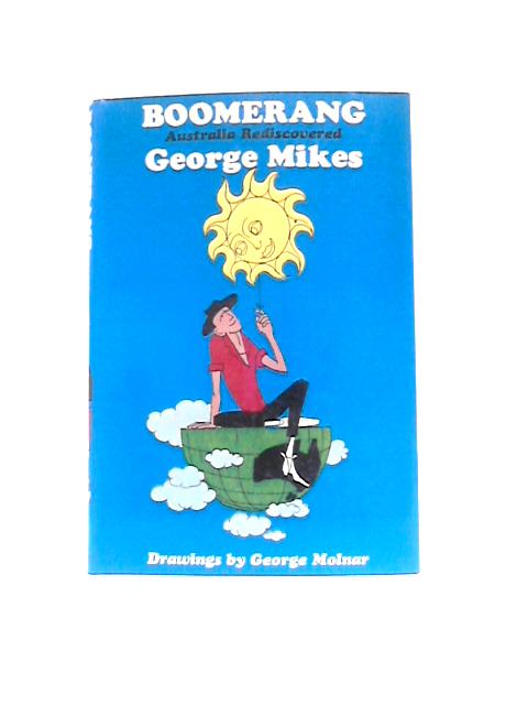 Boomerang: Australia Rediscovered By George Mikes