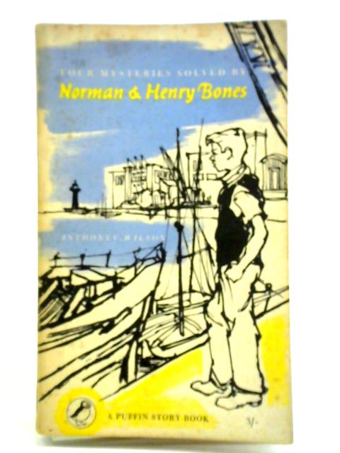 Four Mysteries Solved by Norman & Henry Bones By Anthony C. Wilson