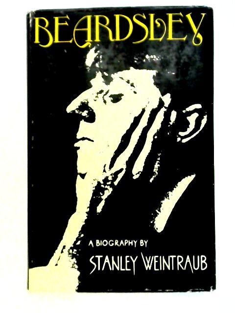 Beardsley: A Biography By Stanley Weintraub