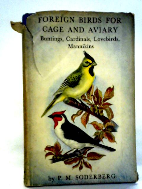 Buntings, Cardinals, Lovebirds & Mannikins (Foreign Birds for Cage and Aviary) By P. M. Soderberg