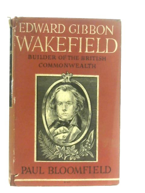 Edward Gibbon Wakefield By Paul Bloomfield
