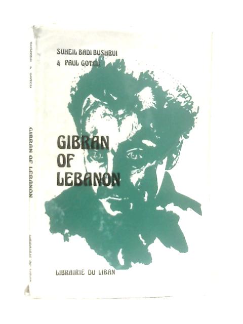 Gibran of Lebanon By Suheil Badi Bushrui & Paul Gotch (Eds.)