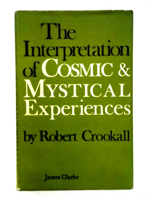 Interpretation of Cosmic and Mystical Experiences von Robert Crookall