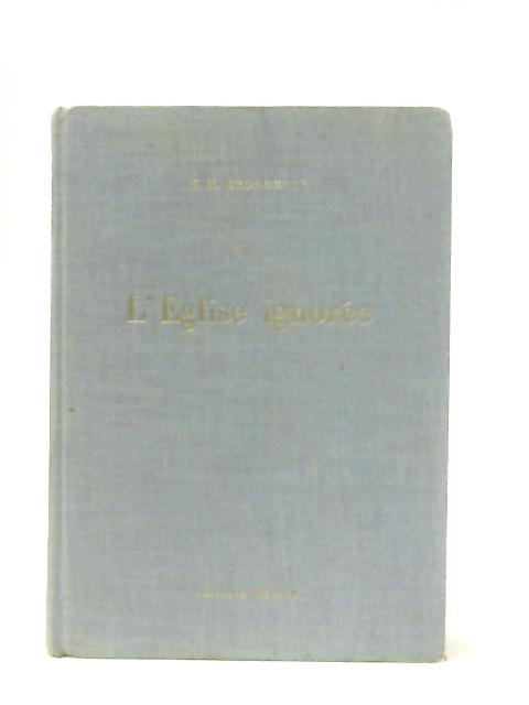L'Eglise Ignoree By E. H. Broadbent