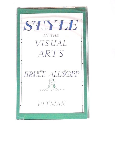 Style in the Visual Arts By Bruce Allsopp