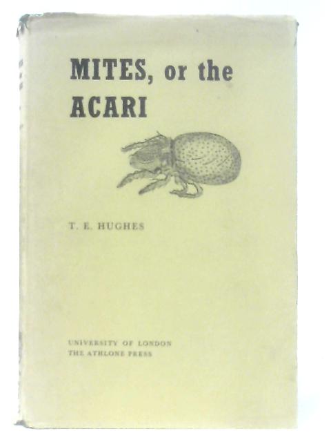 Mites or the Acari By T. E. Hughes