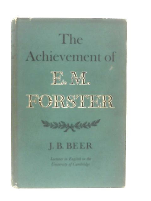 The Achievement of E. M. Forster von J. B. Beer