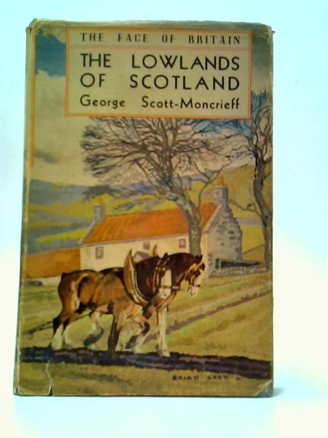 The Lowlands Of Scotland. von George Scott-Moncrieff