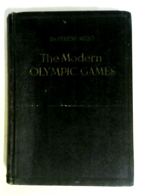 The Modern Olympic Games By Dr. Ferenc Mezo