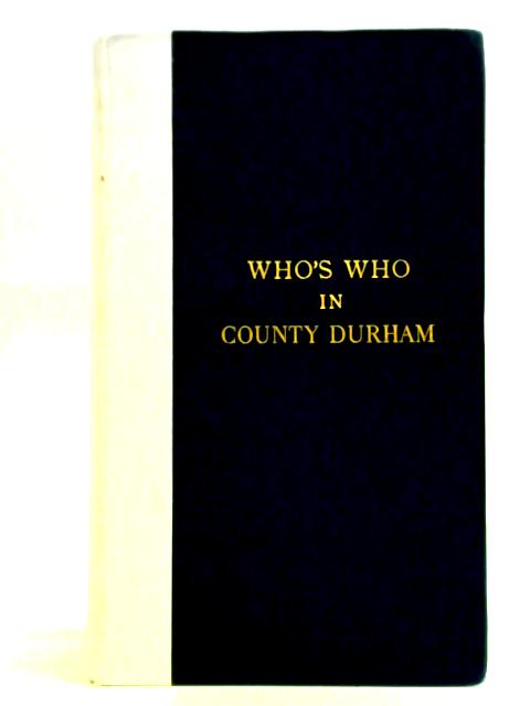 Who's Who in County Durham By Unstated