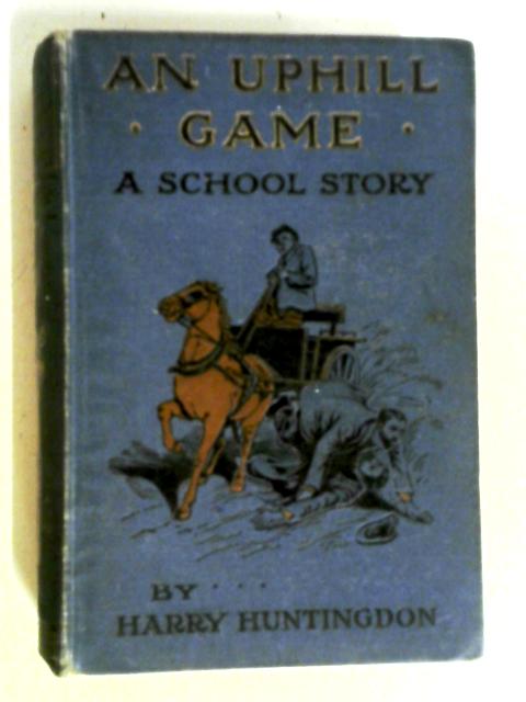 An Uphill Game By Harry Huntingdon